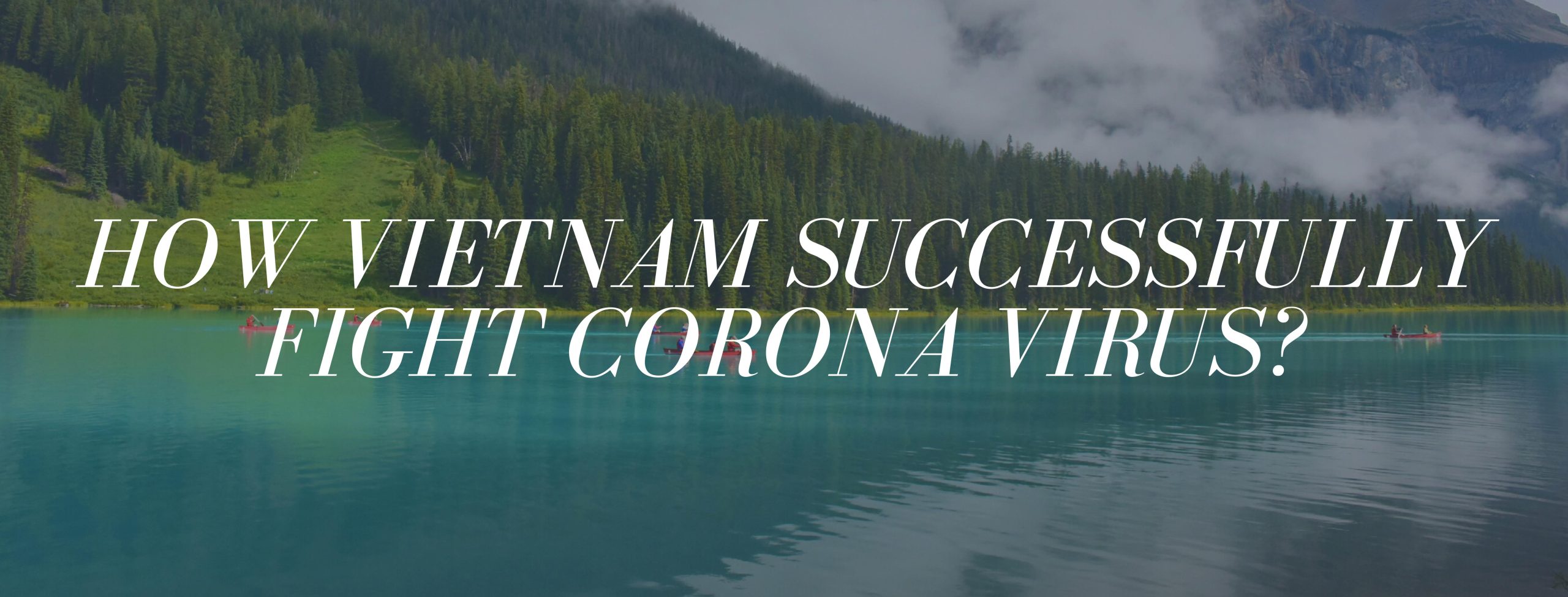 How VIETNAM Successfully Fight Corona Virus?